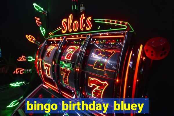 bingo birthday bluey