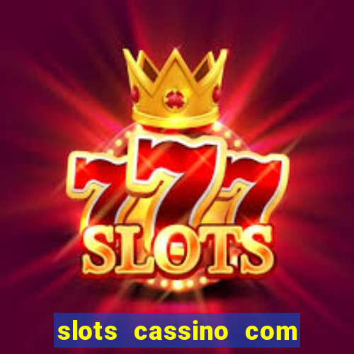 slots cassino com bonus de cadastro