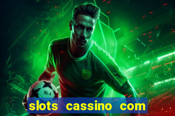 slots cassino com bonus de cadastro