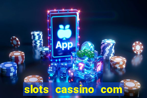 slots cassino com bonus de cadastro