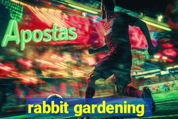 rabbit gardening