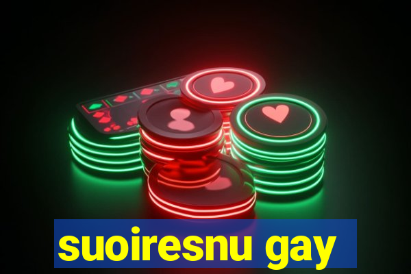 suoiresnu gay