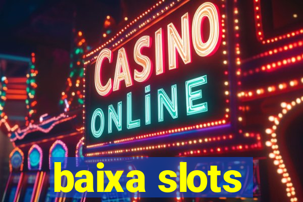 baixa slots