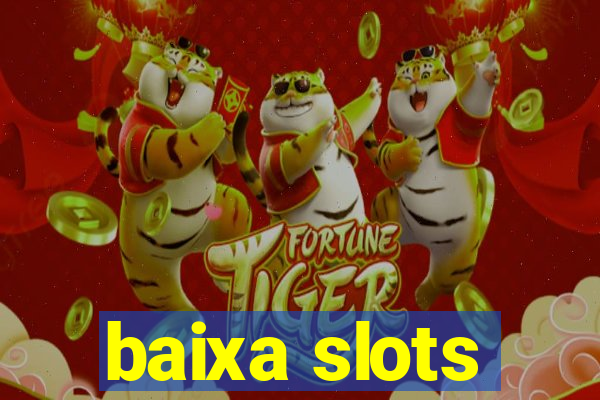 baixa slots