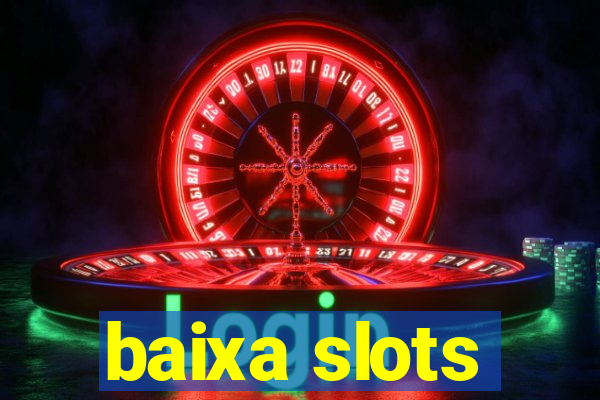 baixa slots