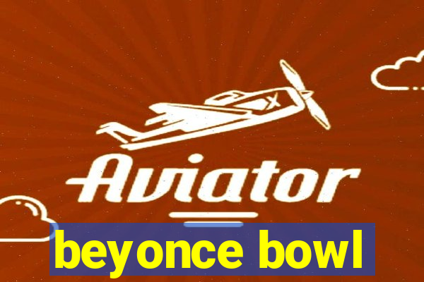 beyonce bowl