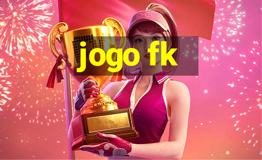 jogo fk