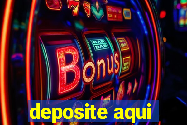 deposite aqui