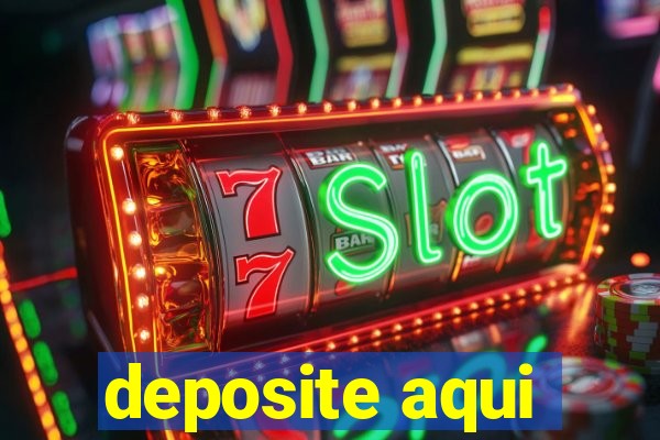 deposite aqui