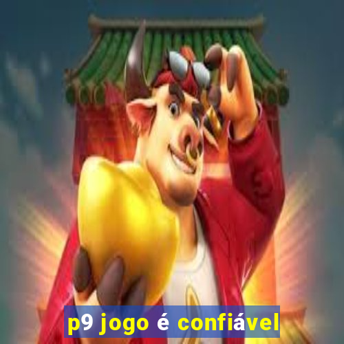 p9 jogo é confiável