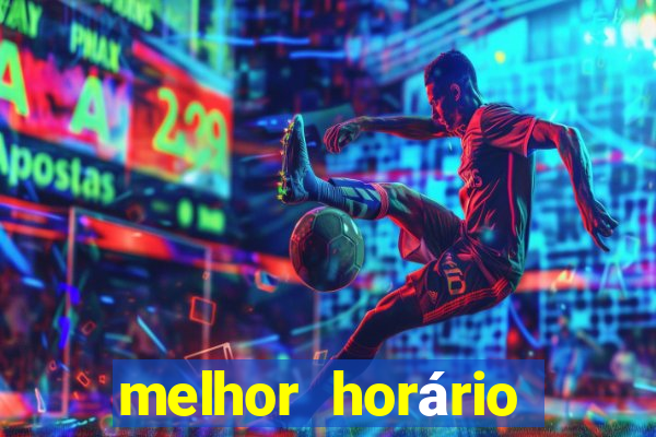 melhor horário para ganhar no fortune tiger