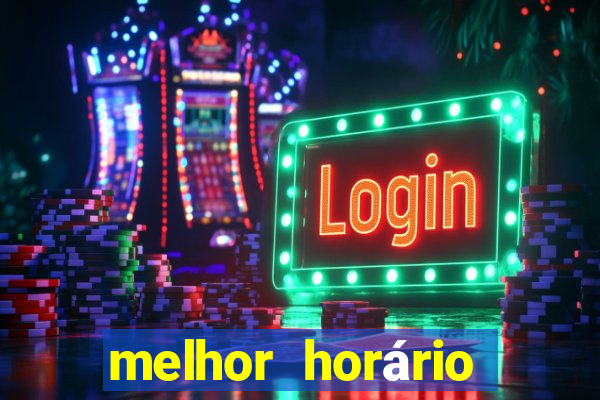 melhor horário para jogar fortune tiger madrugada