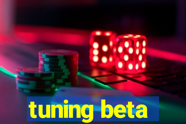 tuning beta