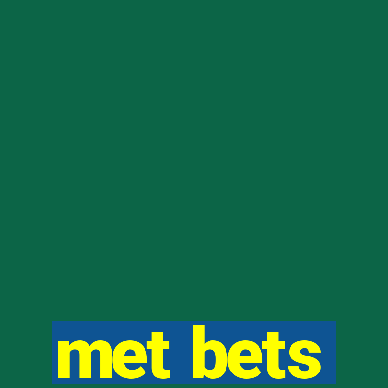 met bets