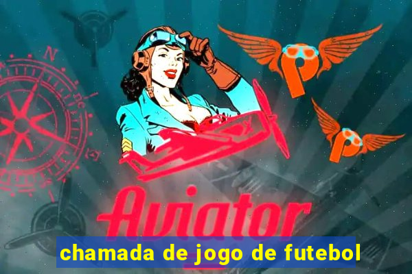 chamada de jogo de futebol