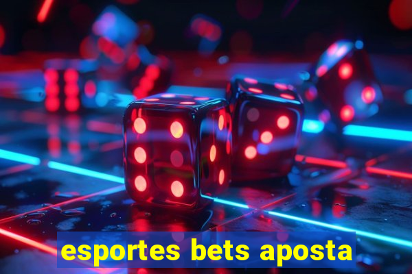 esportes bets aposta