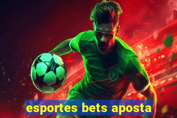 esportes bets aposta