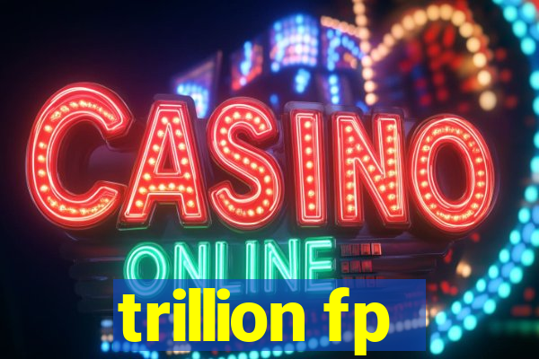 trillion fp