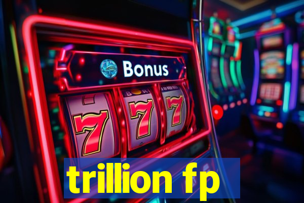 trillion fp