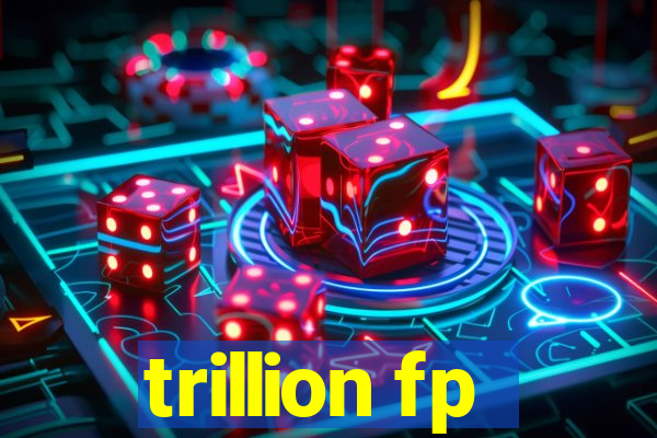 trillion fp