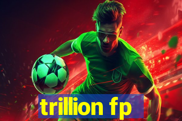 trillion fp