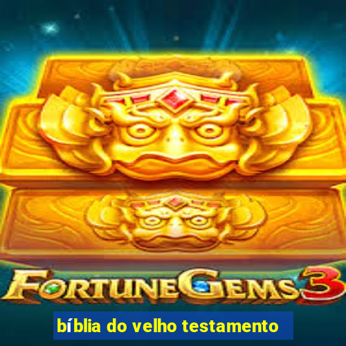 bíblia do velho testamento