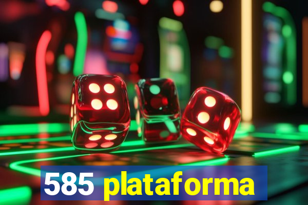 585 plataforma