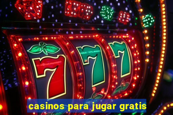 casinos para jugar gratis