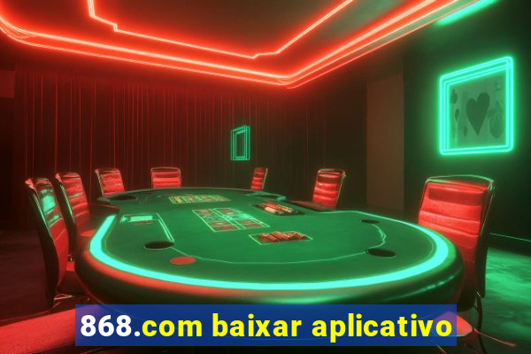 868.com baixar aplicativo