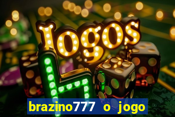 brazino777 o jogo da galera