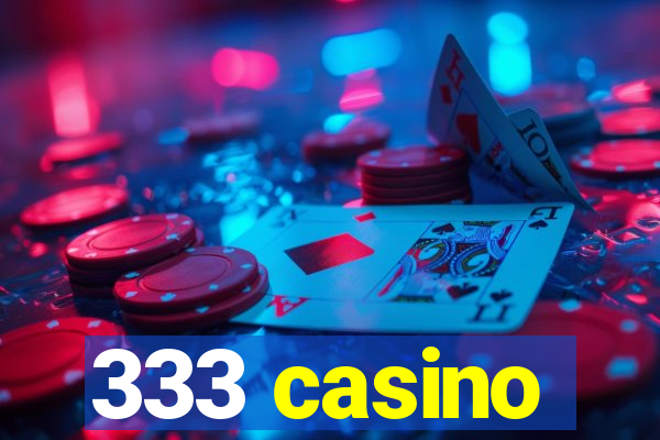 333 casino