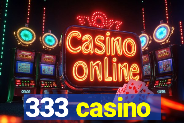 333 casino