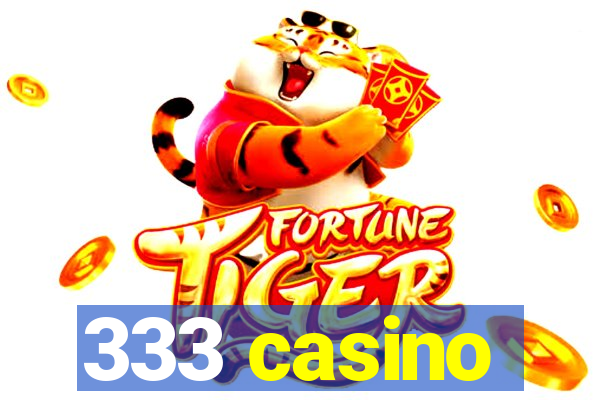 333 casino