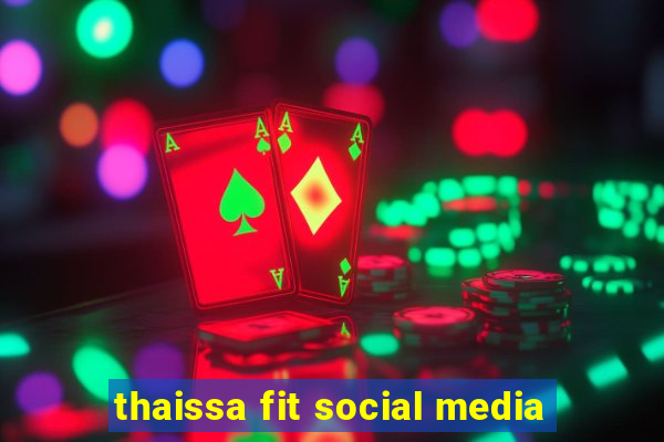 thaissa fit social media