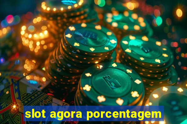 slot agora porcentagem