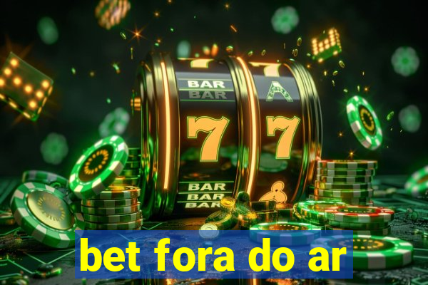 bet fora do ar