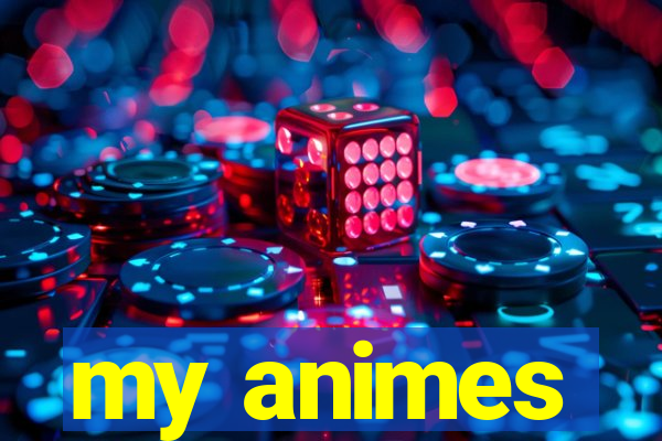 my animes