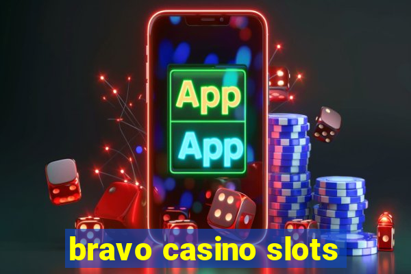 bravo casino slots