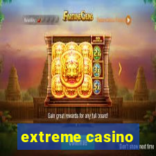 extreme casino