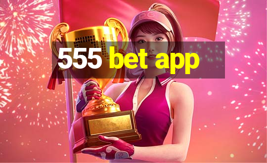 555 bet app