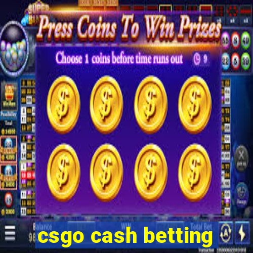 csgo cash betting