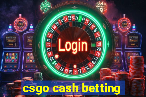 csgo cash betting