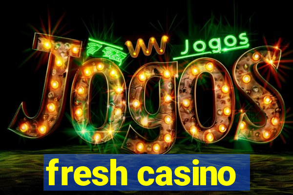 fresh casino