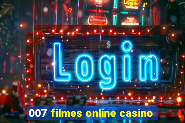 007 filmes online casino