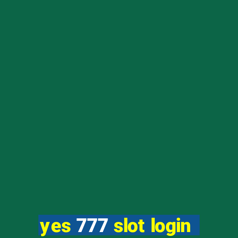 yes 777 slot login