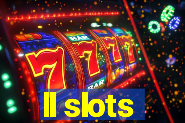 ll slots