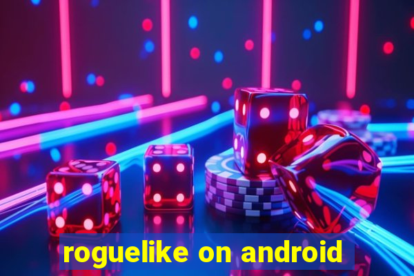 roguelike on android