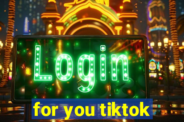 for you tiktok