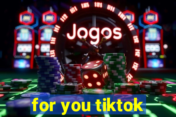 for you tiktok