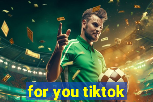 for you tiktok